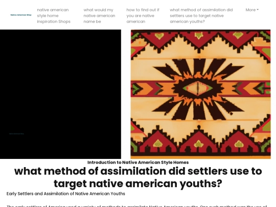 native-american-style-home-inspiration-shops/what-method-of-assimilation-did-settlers-use-to-target-native-american-youths screenshot