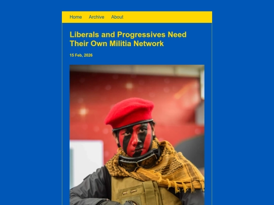 posts/2026-02-15-Liberals-and-Progressives-Need-Their-Own-Militia-Network screenshot