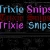 TRIXIE SNIPS !!! avatar